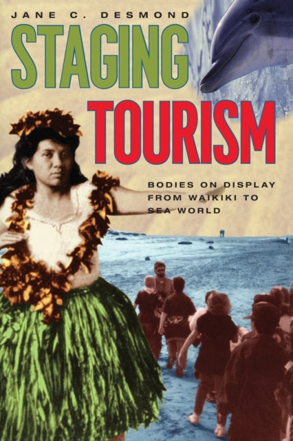 Staging Tourism: Bodies on Display from Waikiki to Sea World