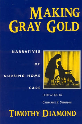 Making Gray Gold Narratives of Nursing Home Care