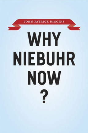 Why Niebuhr Now