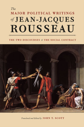 The Major Political Writings of Jean-Jacques Rousseau: The Two "Discourses" and the "Social Contract"