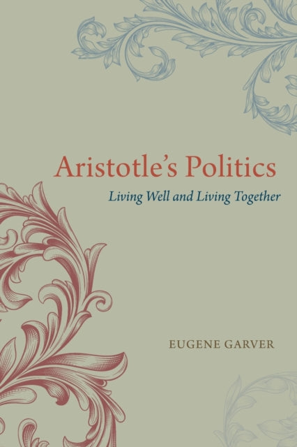 Aristotle's Politics: Living Well and Living Together