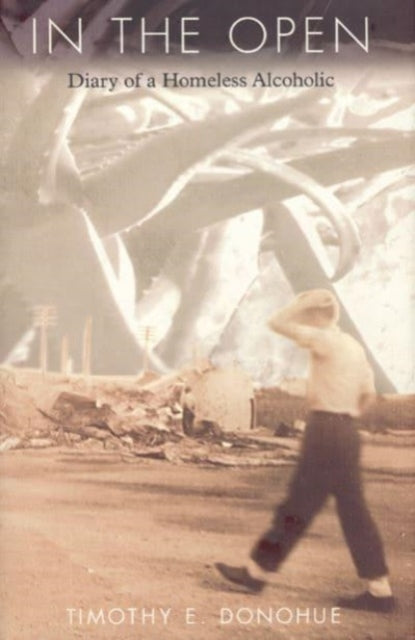 In the Open Diary of a Homeless Alcoholic