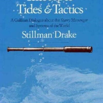 Telescopes Tides and Tactics A Galilean Dialogue