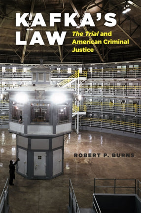 Kafka's Law: "The Trial" and American Criminal Justice