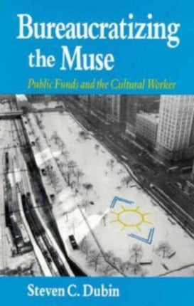 Bureaucratizing the Muse Public Funds and the