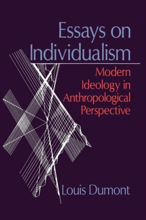 Essays on Individualism: Modern Ideology in Anthropological Perspective