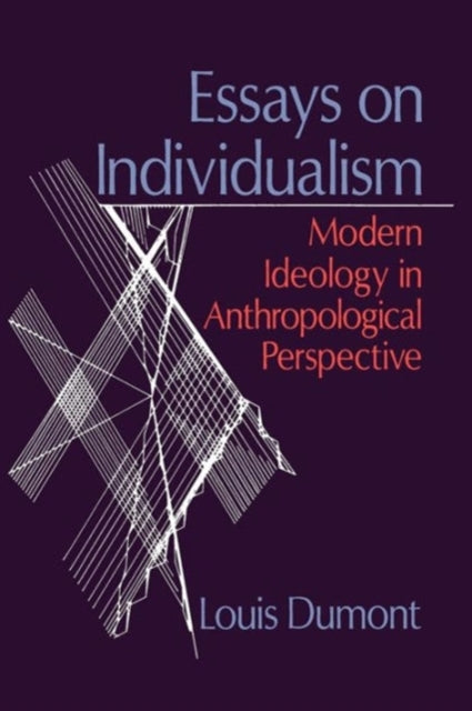 Essays on Individualism: Modern Ideology in Anthropological Perspective