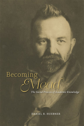 Becoming Mead  The Social Process of Academic