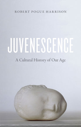 Juvenescence  A Cultural History of Our Age Emersion Emergent Village resources for communities of faith