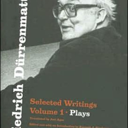 Friedrich Durrenmatt: Selected Writings, Volume I, Plays