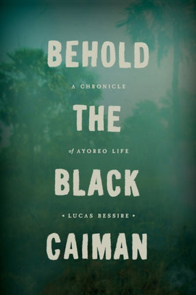 Behold the Black Caiman: A Chronicle of Ayoreo Life