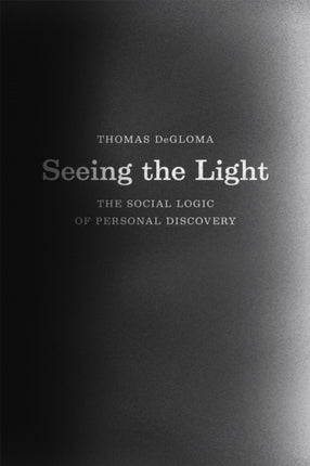 Seeing the Light: The Social Logic of Personal Discovery