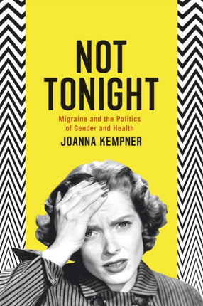 Not Tonight  Migraine and the Politics of Gender