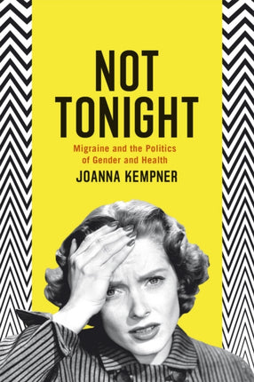 Not Tonight: Migraine and the Politics of Gender and Health