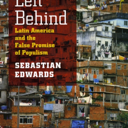 Left Behind: Latin America and the False Promise of Populism