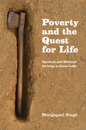 Poverty and the Quest for Life: Spiritual and Material Striving in Rural India