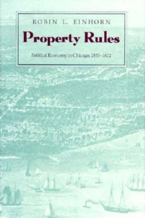 Property Rules Political Economy in Chicago