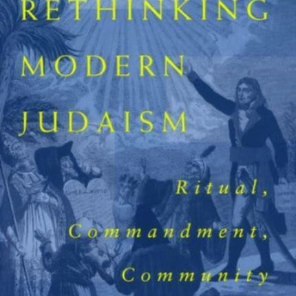 Rethinking Modern Judaism: Ritual, Commandment, Community