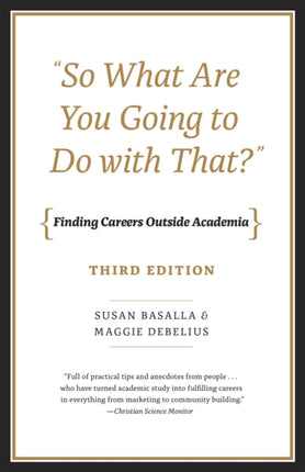 "So What Are You Going to Do with That?" – Finding Careers Outside Academia, Third Edition