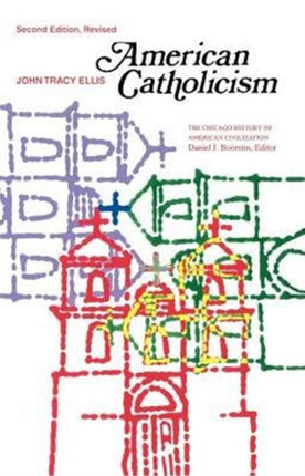 American Catholicism The Chicago History of