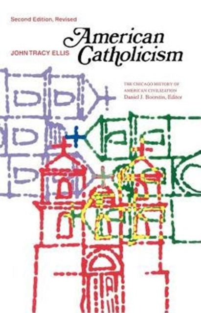 American Catholicism The Chicago History of