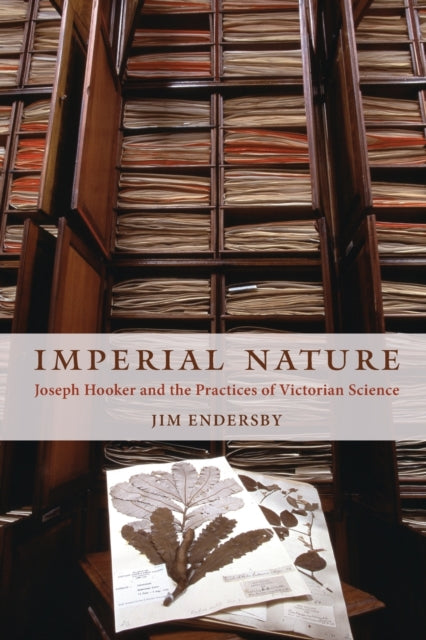 Imperial Nature: Joseph Hooker and the Practices of Victorian Science