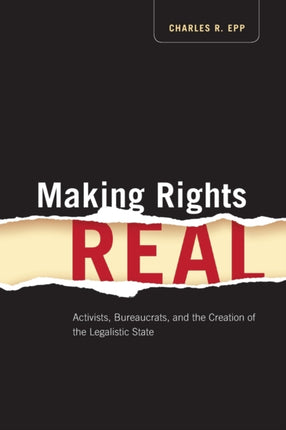 Making Rights Real: Activists, Bureaucrats, and the Creation of the Legalistic State