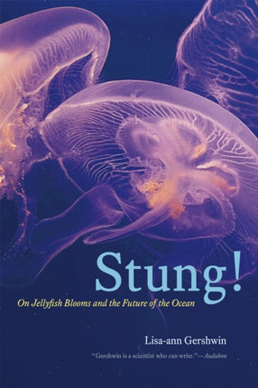 Stung!: On Jellyfish Blooms and the Future of the Ocean