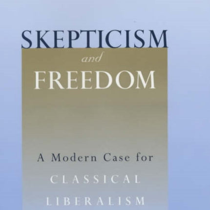 Skepticism  Freedom  A Modern Case for Classical