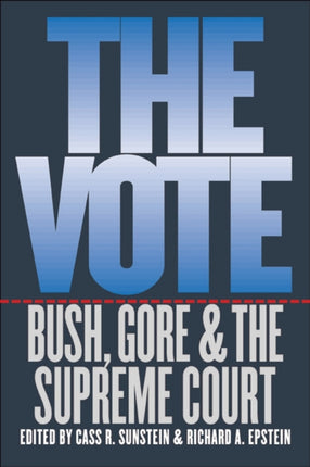 The Vote: Bush, Gore, and the Supreme Court