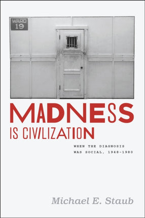 Madness Is Civilization When the Diagnosis Was