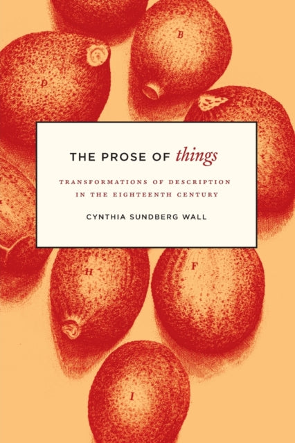 The Prose of Things – Transformations of Description in the Eighteenth Century