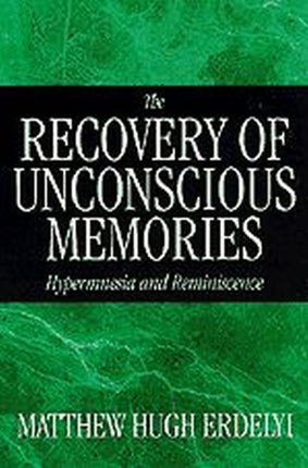 The Recovery of Unconscious Memories  Hypermnesia