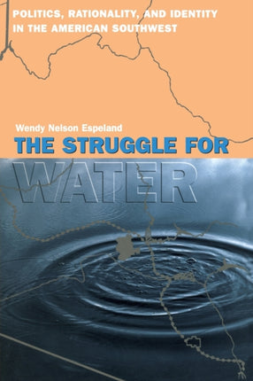 The Struggle for Water: Politics, Rationality, and Identity in the American Southwest