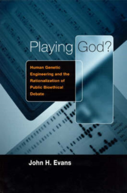 Playing God?: Human Genetic Engineering and the Rationalization of Public Bioethical Debate