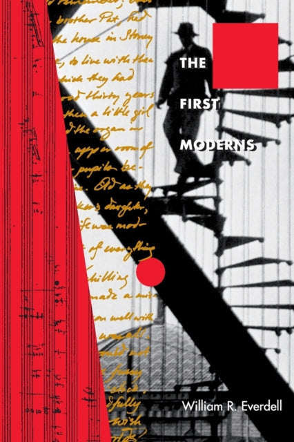 The First Moderns: Profiles in the Origins of Twentieth-Century Thought