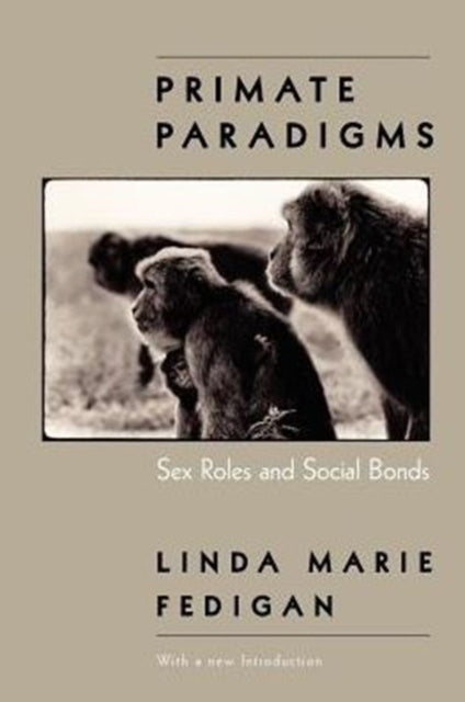 Primate Paradigms: Sex Roles and Social Bonds