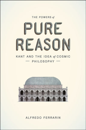 The Powers of Pure Reason  Kant and the Idea of