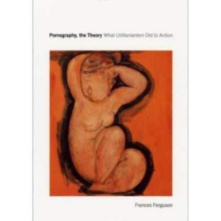 Pornography the Theory  What Utilitarianism Did
