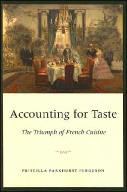 Accounting for Taste: The Triumph of French Cuisine