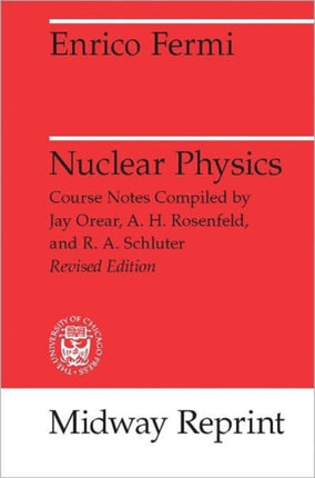 Nuclear Physics: A Course Given by Enrico Fermi at the University of Chicago