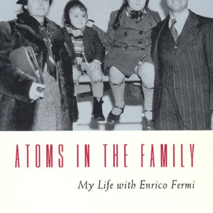 Atoms in the Family – My Life with Enrico Fermi