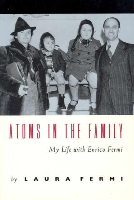 Atoms in the Family – My Life with Enrico Fermi