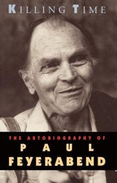 Killing Time: The Autobiography of Paul Feyerabend