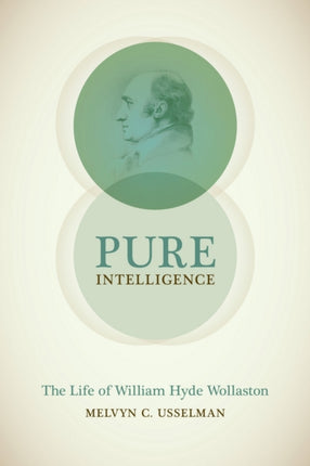 Pure Intelligence: The Life of William Hyde Wollaston