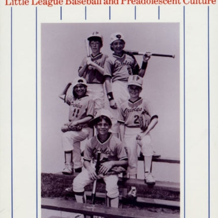 With the Boys: Little League Baseball and Preadolescent Culture