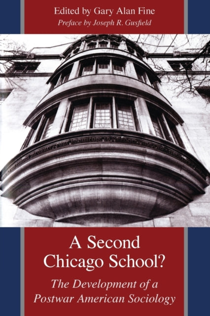 A Second Chicago School?: The Development of a Postwar American Sociology