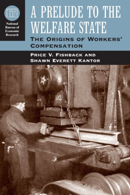 A Prelude to the Welfare State: The Origins of Workers' Compensation