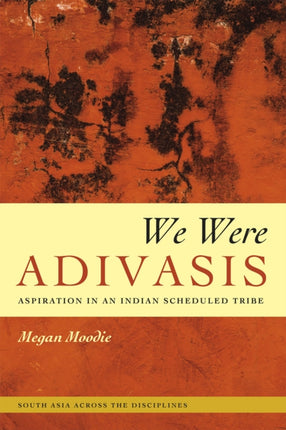 We Were Adivasis  Aspiration in an Indian