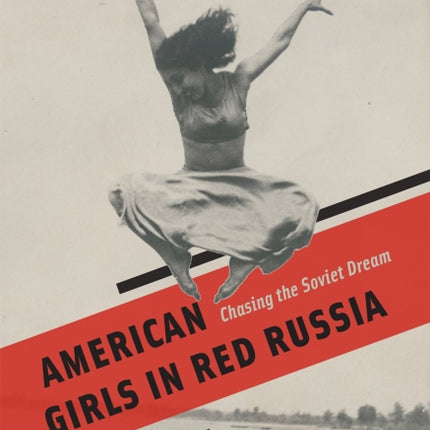 American Girls in Red Russia: Chasing the Soviet Dream